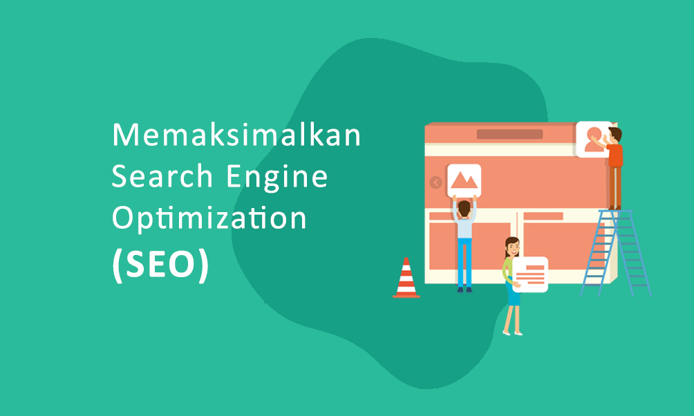 Memaksimalkan Search Engine Optimization (SEO)