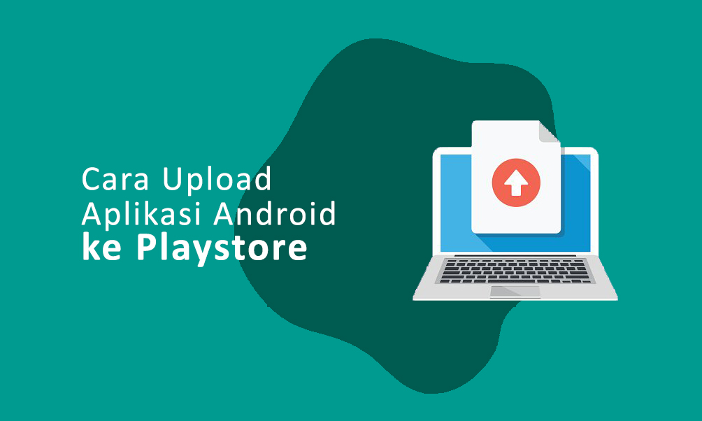 Cara Upload Aplikasi Android ke Playstore