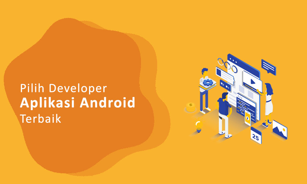 Pilih Developer Aplikasi Android Terbaik