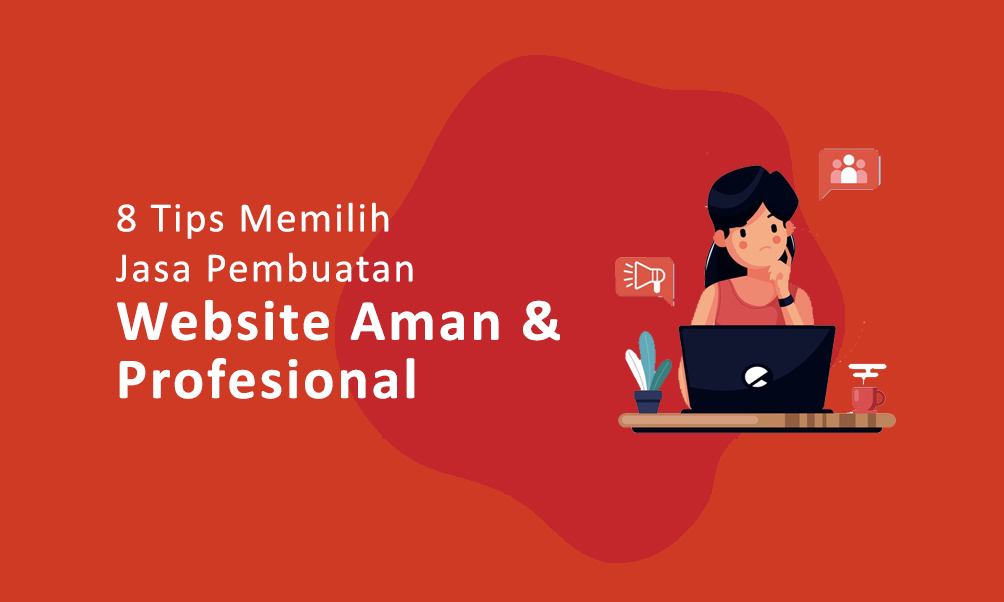 8 Tips Memilih Jasa Pembuatan Website Aman & Profesional