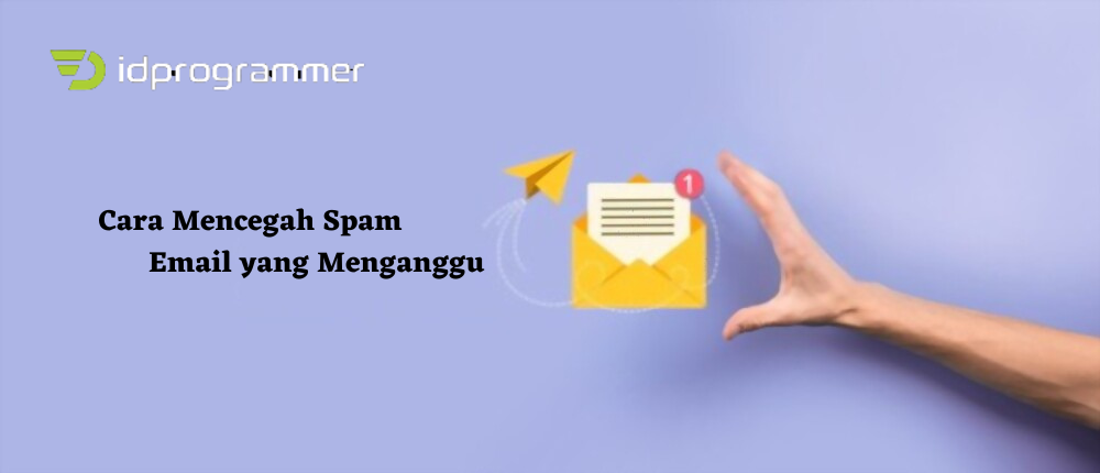 Cara Mencegah Spam Email yang Menganggu